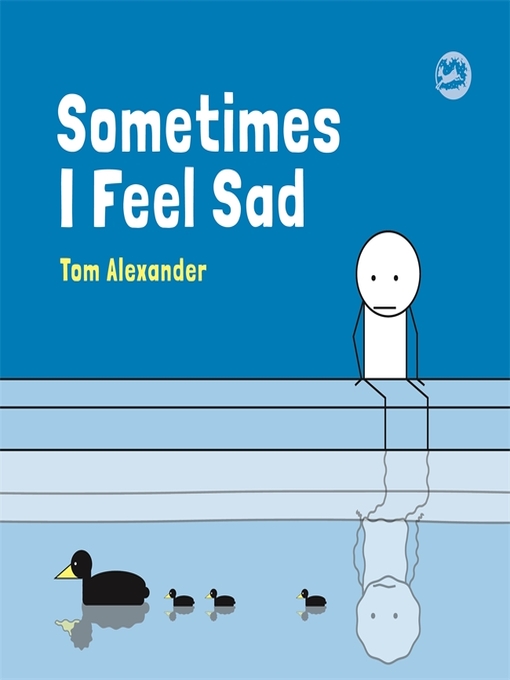 Title details for Sometimes I Feel Sad by Tom Alexander - Available